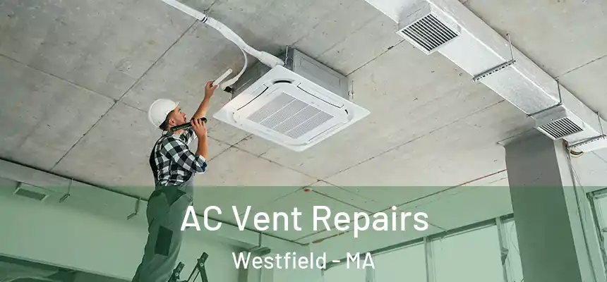  AC Vent Repairs Westfield - MA
