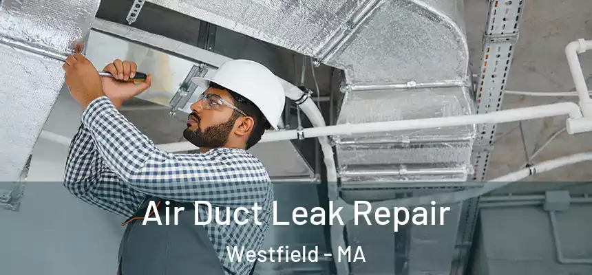 Air Duct Leak Repair Westfield - MA