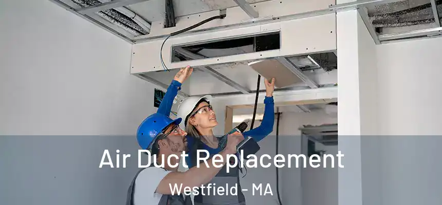  Air Duct Replacement Westfield - MA