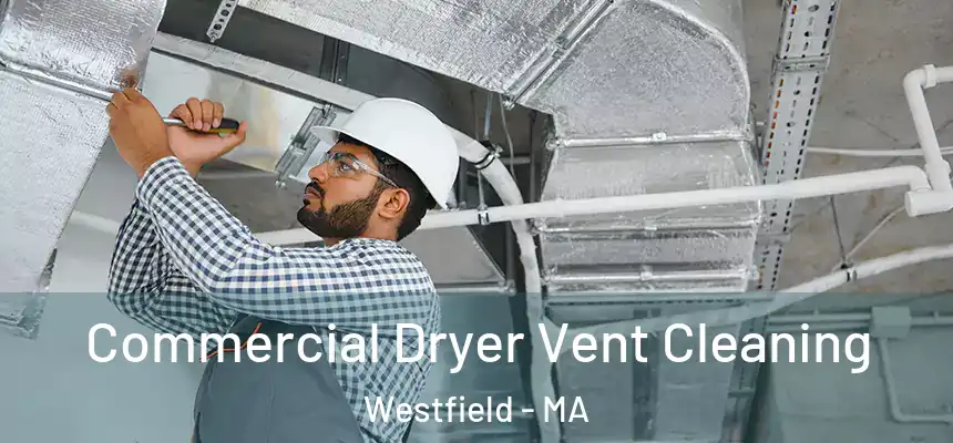  Commercial Dryer Vent Cleaning Westfield - MA