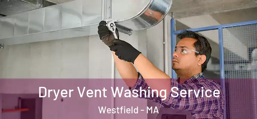  Dryer Vent Washing Service Westfield - MA
