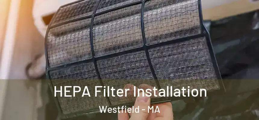 HEPA Filter Installation Westfield - MA