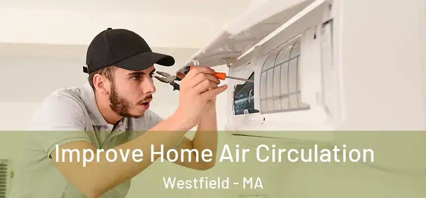  Improve Home Air Circulation Westfield - MA