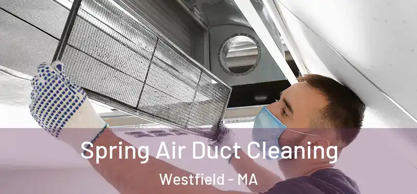 Spring Air Duct Cleaning Westfield - MA